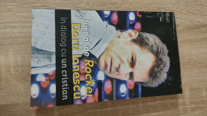 Jurnal de rocker. Doru Ionescu in dialog cu un cristian (CDPL, 2015)