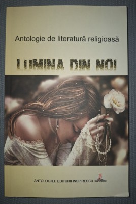 LUMINA DIN NOI * ANTOLOGIE DE LITERATURA RELIGIOASA foto