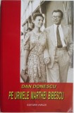 Pe urmele Marthei Bibescu - Dan Donescu - Biografii, Carte Beletristica