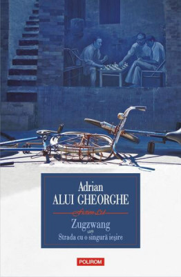 Zugzwang sau Strada cu o singură ieșire - Paperback brosat - Adrian Alui Gheorghe - Polirom foto