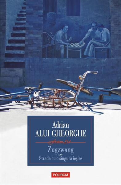 Zugzwang sau Strada cu o singură ieșire - Paperback brosat - Adrian Alui Gheorghe - Polirom