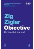 Obiective. Cum sa obtii mai mult - Zig Ziglar - Curtea Veche