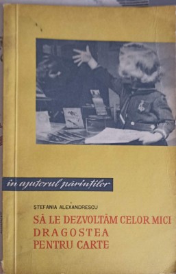 SA LE DEZVOLTAM CELOR MICI DRAGOSTEA PENTRU CARTE-STEFANIA ALEXANDRESCU-253826 foto