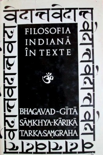 Filosofia indiana in texte. Bhagavad-Gita. Samkhya-Karika. Tarka-Samgraha