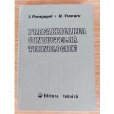 Prefabricarea conductelor tehnologice- I. Frangopol, N. Tronaru