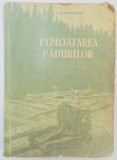EXPLOATAREA PADURILOR de I.M. PAVELESCU , 1955