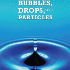 Bubbles, Drops, and Particles