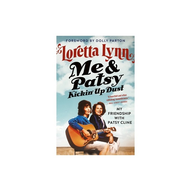 Me &amp; Patsy Kickin' Up Dust: My Friendship with Patsy Cline
