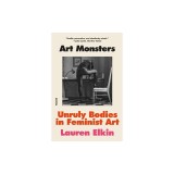 Art Monsters: Unruly Bodies in Feminist Art