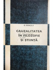 O. Bancila - Cauzalitatea in filozofie si stiinta (Editia: 1969) foto
