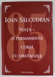 VIATA - O PERMANENTA CURSA CU OBSTACOLE de IOAN SALCUDEAN , 2012