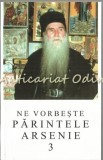 Ne Vorbeste Parintele Arsenie Papacioc - III