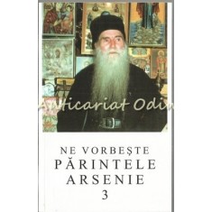 Ne Vorbeste Parintele Arsenie Papacioc - III