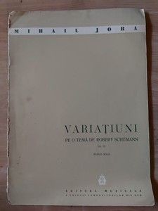 PARTITURA Variatiuni pe o tema de Robert Schumann- Mihail Jora foto