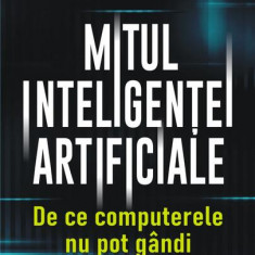 Mitul inteligenței artificiale - Paperback brosat - Erik J. Larson - Polirom