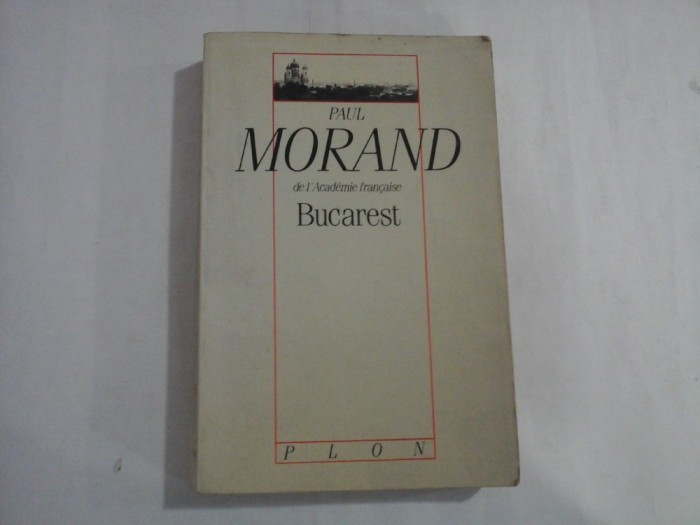 PAUL MORAND - DE L&#039;ACADEMIE FRANCAISE - BUCAREST