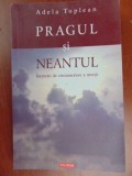 Pragul si neantul Incercari de circumscriere a mortii-Adela Toplean