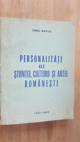 Personalitati ale stiintei, culturii si artei romanesti- Ionel Maftei