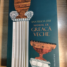 Manual de greaca veche - Ana Felicia Stef (Humanitas, 2014; editia a II-a)