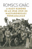 A Nagy H&aacute;bor&uacute; &eacute;s az 1918-1919-es magyarorsz&aacute;gi forradalmak - Romsics Ign&aacute;c