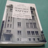 Cumpara ieftin SEMINARUL BAPTIST 1921-2021-UM SECOL DE INVATAMANT TEOLOGIC BAPTIST