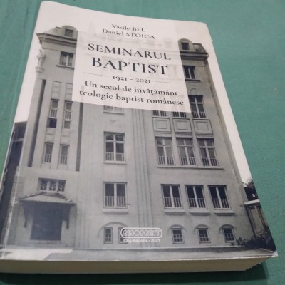 SEMINARUL BAPTIST 1921-2021-UM SECOL DE INVATAMANT TEOLOGIC BAPTIST foto
