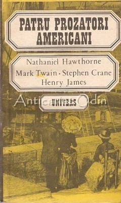 Patru Prozatori Americani - Nathaniel Hawthorne, Mark Twain, Stehen Crane foto