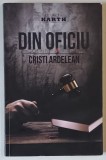 DIN OFICIU , roman de CRISTI ARDELEAN , 2014