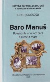 Lenuta Neacsu - Baro Manus. Povestirile unui om care a crescut mare