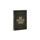 Beholding: Deepening Our Experience in God