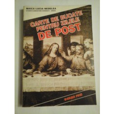 CARTE DE BUCATE PENTRU ZILELE DE POST - MAICA LUCIA NEDELEA