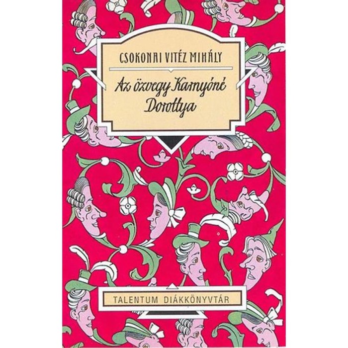 Az &ouml;zvegy Karny&oacute;n&eacute; - Dorottya - Csokonai Vit&eacute;z Mih&aacute;ly
