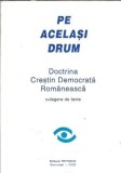 Pe acelasi drum. Doctrina crestin democrata romaneasca - Gabriel Tepelea