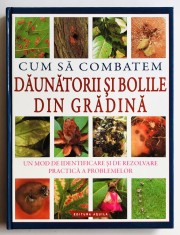 Cum sa combatem daunatorii si bolile din gradina, Editura Aquila, agricultura, boli plante, flori, legume, gradinarit.