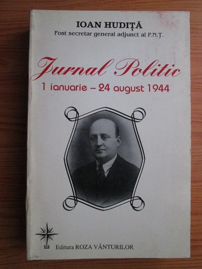 Ioan Hudita - Jurnal politic 1 ianuarie 1944-24 august 1944