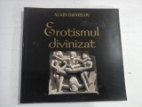 EROTISMUL DIVINIZAT - ALAIN DANIELOU
