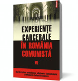 Experienţe carcerale &icirc;n Rom&acirc;nia comunistă (vol. VI)