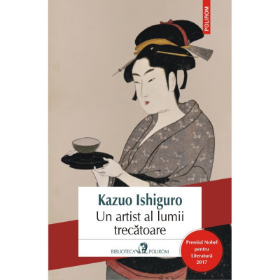 Un Artist Al Lumii Trecatoare, Kazuo Ishiguro - Editura Polirom foto