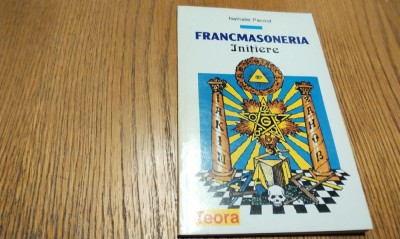 FRANCMASONERIA Initiere - Nathalie Pacout - Editura Teora, 1998, 104 p. foto