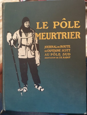 LE POLE MEURTRIER. JOURNAL DU CAPITAINE SCOTT - CH. RABOT foto