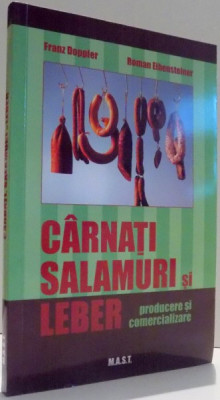 CARNATI, SALAMURI SI LEBER, PRODUCERE SI COMERCIALIZARE de FRANZ DOPPLER, ROMAN EIBENSTEINER , 2009 foto