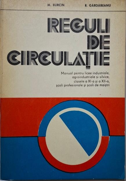 Reguli de circulatie. Manual pentru licee industriale, agroindustriale si silvice, clasele a XI-a si a XII-a, scoli profesionale si scoli de maistri &ndash;