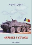 Cumpara ieftin Armata e cu noi!/Ernest Grosz