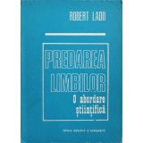 PREDAREA LIMBILOR O ABORDARE STIINTIFICA-ROBERT LADO-216676
