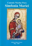 Carte Religioasa Canonic Nicolae Pura - Simfonia Mariei, Brosata, 140 pagini, 2002