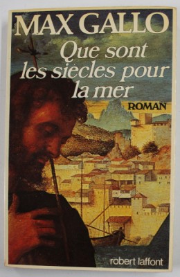 QUE SONT LES SIECLES POUR LA MER , roman par MAX GALLO , 1977 foto