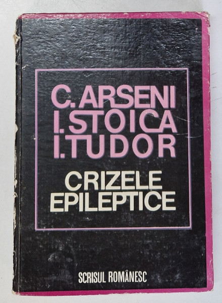 CRIZELE EPILEPTICE de C. ARSENI, I. STOICA, I. TUDOR , 1978 *COTOR UZAT