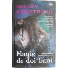 Magie de doi bani &ndash; Kelley Armstrong