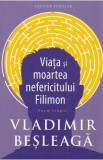 Viata si moartea nefericitului Filimon - Vladimir Besleaga, 2021