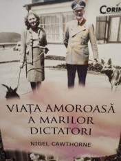 Nigel Cawthorne - Viata amoroasa a marilor dictatori (Editia: 2016) foto